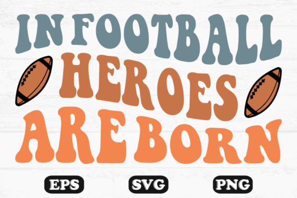 Download In Football Heroes Are Born Retro Svg - Retro Collection