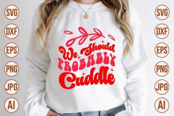 Download We Should Probably Cuddle Retro Designs - Retro Collection